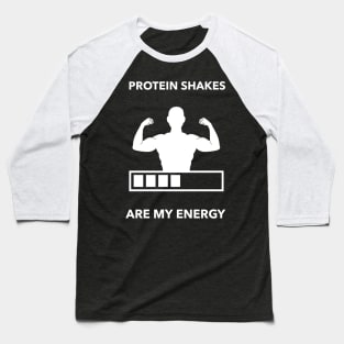 Protein Shakes Are My Energy - Premier Protein Shake Powder Atkins Protein Shakes Baseball T-Shirt